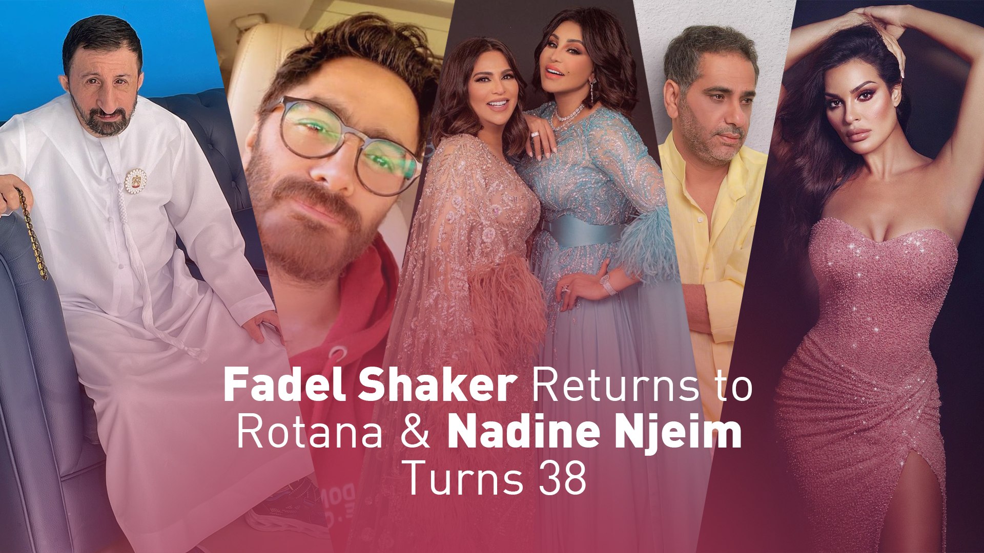 Fadel Shaker Returns to Rotana & Nadine Njeim Turns 38 - video Dailymotion