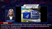 Amid backlash from chronic pain sufferers, CDC drops hard thresholds from opioid guidance - 1breakin