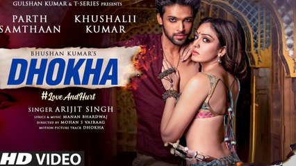 Dhokha Song Arijit Singh | Khushalii Kumar, Dilsen Kumar , Parth, Nishant, Manan Bhardwaj, Mohan S V, dhoka Arijit Singh, dhoka song , hindi songs, latest punjabi songs, song, arjit song, Arijit Singh song