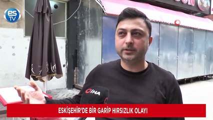 Eskişehir’de bir garip hırsızlık olayı