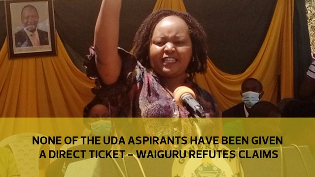 None of the UDA aspirants have been given a direct ticket - Waiguru refutes claims