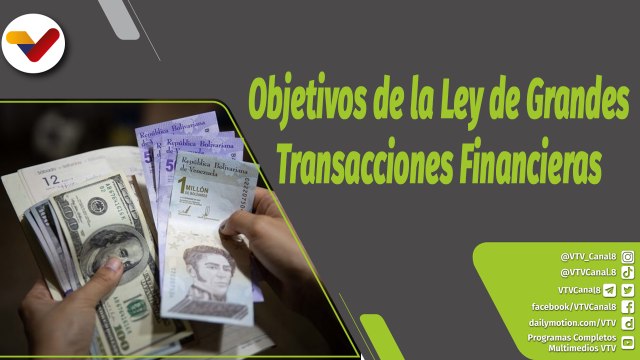 Boza con Valdez | ¿Cuáles son los objetivos de la Ley de Grandes Transacciones Financieras?