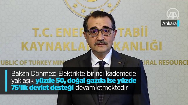 Bakan Dönmez: Elektrikte birinci kademede yaklaşık yüzde 50, doğal gazda ise yüzde 75’lik devlet desteği devam etmektedir
