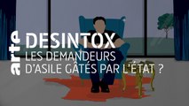 Les demandeurs d’asile gâtés par l'État ? | Désintox | ARTE