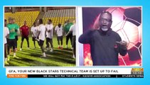GFA Referees, Your new Black Stars Technical Team is set up to Fail - Fire 4 Fire on Adom (10-2-22)