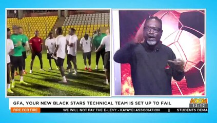 下载视频: GFA Referees, Your new Black Stars Technical Team is set up to Fail - Fire 4 Fire on Adom (10-2-22)