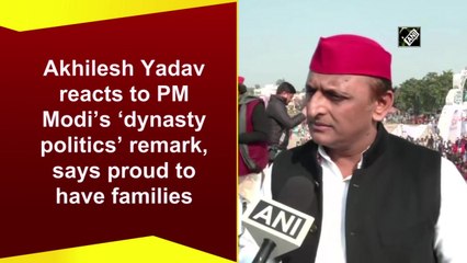 Akhilesh Yadav reacts to PM Modi’s ‘dynasty politics’ remark, says proud to have families