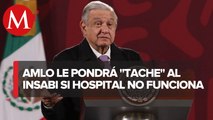 Es una falla, un tache: AMLO al Insabi por hospital materno de Texcoco