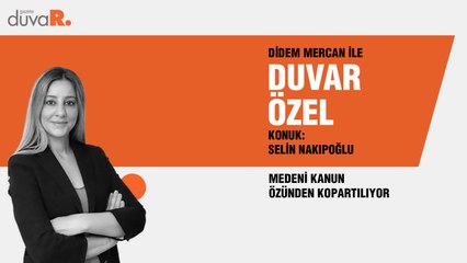 Selin Nakıpoğlu: Medeni Kanun özünden kopartılıyor