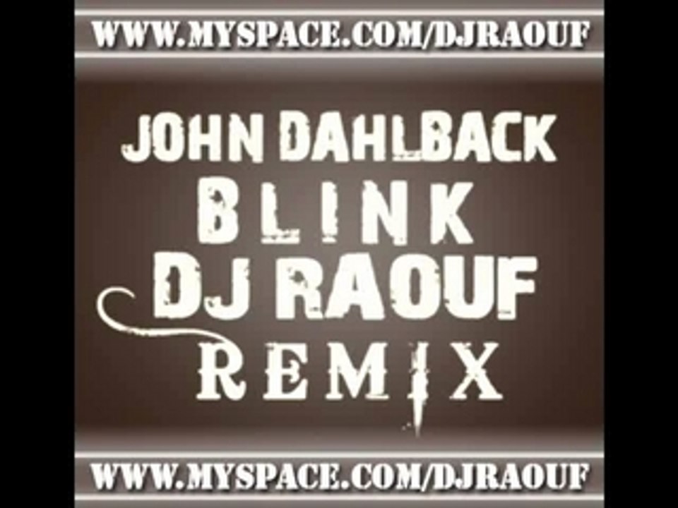 John Dahlback - Blink ( DJ RAOUF REMIX ELECTRO 2008 )