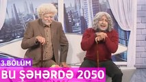 Bu Şəhərdə 2050 - 3.Bölüm (Atv 31.10.2021)