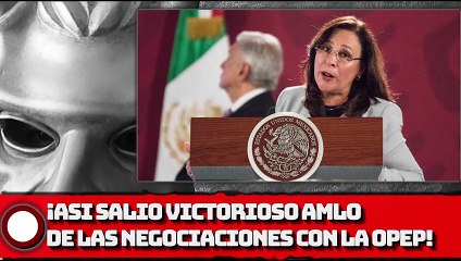 ¡ESTO HIZO AMLO PARA SALIR VICTORIOSO DE LAS NEGOCIACIONES CON LA OPEP!