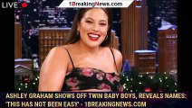 Ashley Graham shows off twin baby boys, reveals names: 'This has not been easy' - 1breakingnews.com