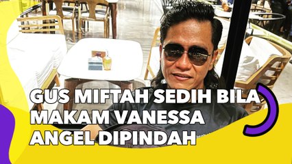 Gus Miftah Sedih Bila Makam Vanessa Angel Dipindah: Bisa Melanggar Kehormatan, Haram!