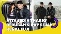 Atta Halilintar Sedih Thariq Halilintar Berubah Sikap Sejak Kenal Fuji: Dia Banyak Gaya!