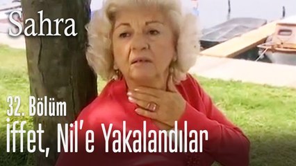 İffet Nil'e yakalandı - Sahra 32. Bölüm