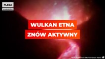 Wulkan Etna znów aktywny