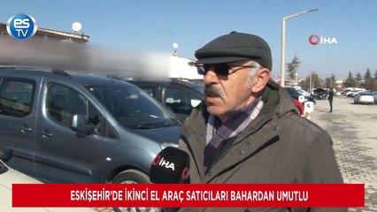 Eskişehir’de ikinci el araç satıcıları bahardan umutlu