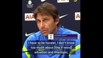 'It would be stupid for me to give an opinion' - Conte on Spurs' Y-word statement