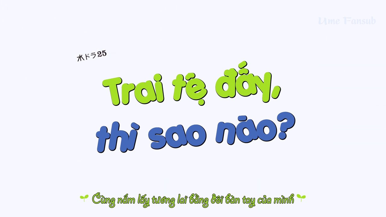 [VIETSUB EP2] TRAI TỆ ĐẤY THÌ SAO NÀO (2022) - UME FANSUB
