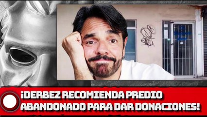 ¡DERBEZ RECOMIENDA PREDIO ABANDONADO PARA ENTREGAR DONACIONES!