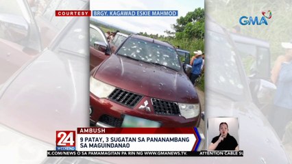 9 patay, 3 sugatan sa pananambang sa Maguindanao | 24 Oras