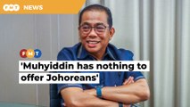 Muhyiddin lacks intelligence, has nothing to offer Johor voters, says Umno VP