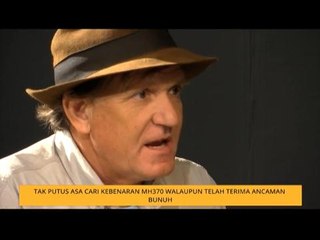 Tak putus asa cari kebenaran MH370 walaupun telah terima ancaman bunuh