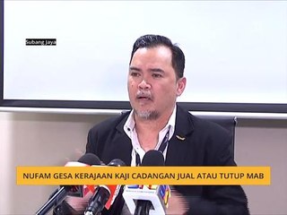 NUFAM gesa kerajaan kaji cadangan jual atau tutup MAB