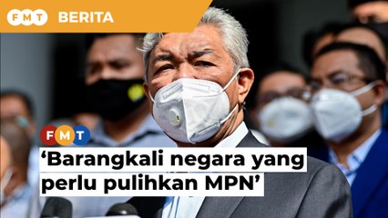 ‘Barangkali negara yang perlu pulihkan MPN’, Zahid bidas Muhyiddin