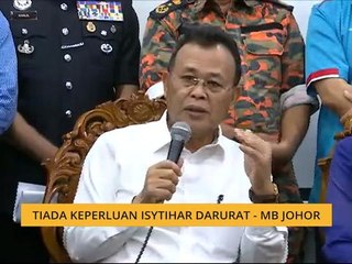 Tiada keperluan isytihar darurat - MB Johor