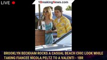 Brooklyn Beckham rocks a casual beach chic look while taking fiancee Nicola Peltz to a Valenti - 1br