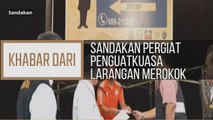 Khabar Dari Sabah: Sandakan pergiat penguatkuasa pendidikan larangan merokok