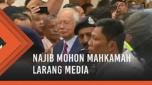 Najib mohon mahkamah larang media, orang ramai bincang kes SRC International