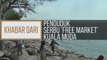 Khabar Dari Pulau Pinang: Penduduk serbu 'Free Market' Kuala Muda