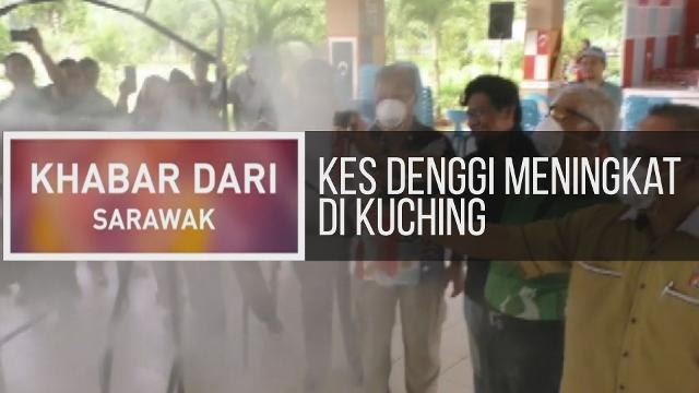 Khabar Dari Sarawak: Kes denggi meningkat di Kuching