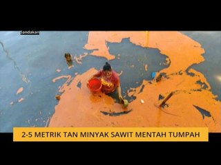 2-5 metrik tan minyak sawit mentah tumpah