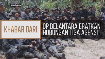 Khabar Dari Sabah: Op Belantara eratkan hubungan tiga agensi