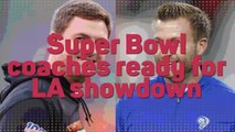 Super Bowl coaches ready for LA showdown