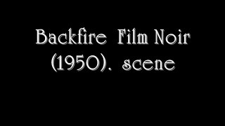 Backfire  1950  Film Noir  scene-(480p)
