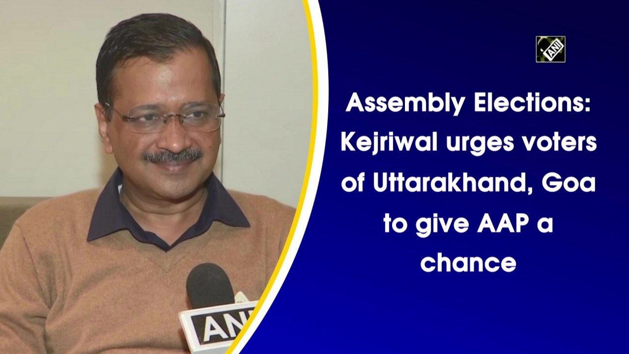 Kejriwal urges voters of Uttarakhand, Goa to give AAP a chance