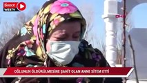 Oğlunun öldürülmesine şahit olan anne sitem etti