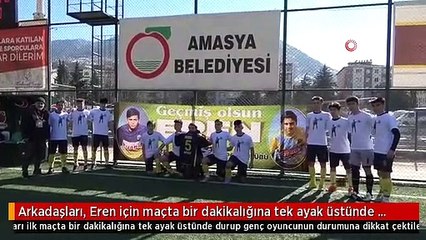 Arkadaşları, Eren için maçta bir dakikalığına tek ayak üstünde durdu