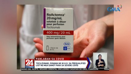 Tocilizumab, isinama ng W.H.O. sa prequalified list ng mga gamot para sa severe COVID | 24 Oras
