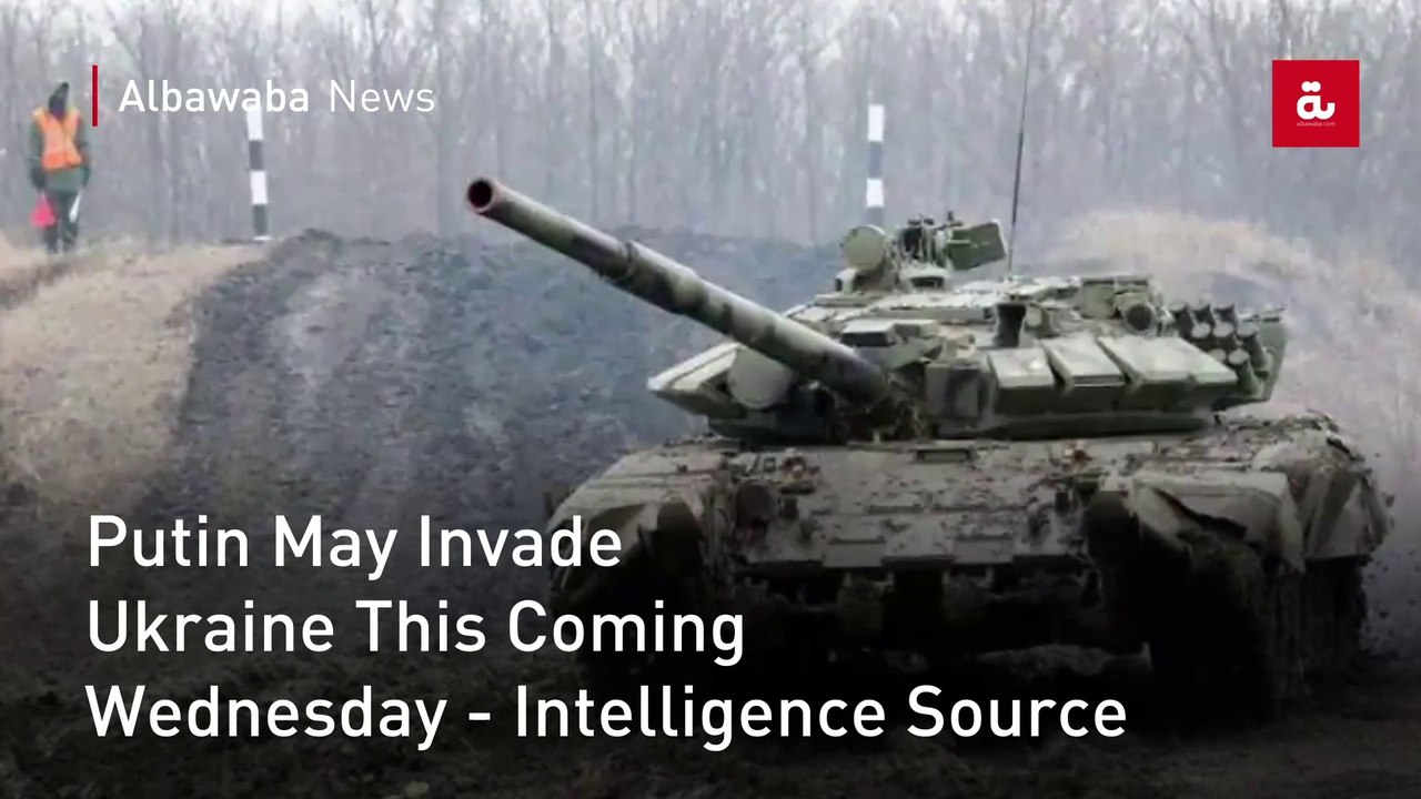 Putin May Invade Ukraine This Coming Wednesday - Intelligence Source