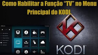 Como Habilitar a Função “TV” no Menu Principal do KODI