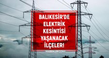 Balıkesir elektrik kesintisi! 13 - 14 Şubat Balıkesir'de elektrik ne zaman gelecek? Balıkesir'de elektrik kesintisi yaşanacak ilçeler!