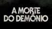 A Morte do Demônio - Trailer Legendado HD