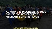 Au moins 10 Indonésiens tués par de fortes vagues alors qu'ils méditaient sur la plage