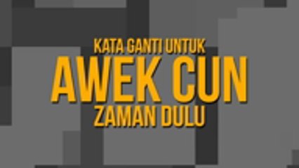 Awie : Kata Ganti Untuk Awek Cun Zaman Dulu